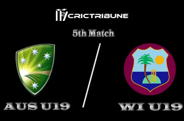 AUS U19 vs WI U19 Live Score 5th Match of U19 WC between Australia U19 vs West Indies U19 on 18 January 2020 Live Score & Live Streaming