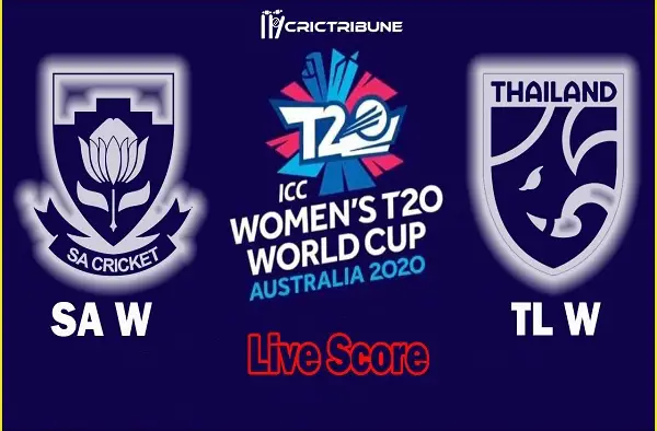 SA W vs TL W Live Score 11th Match between South Africa Women vs Thailand Women Live on 28 February 20 Live Score & Live Streaming