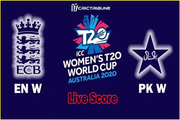 EN W vs PK W Live Score 12th Match between England Women vs Pakistan Women Live on 28 February 20 Live Score & Live Streaming