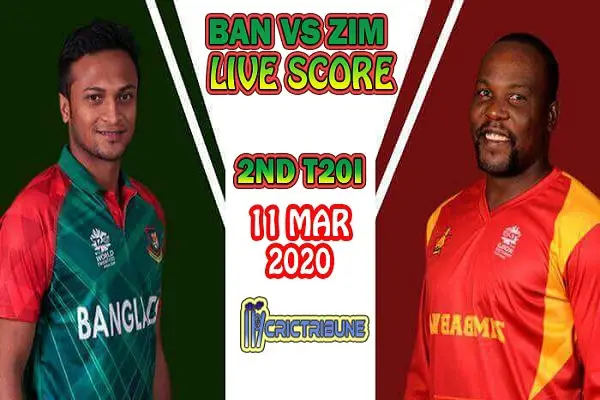 BAN vs ZIM Live Score 2nd T20 Match between Bangladesh vs Zimbabwe Live on 11 March 20 Live Score & Live Streaming