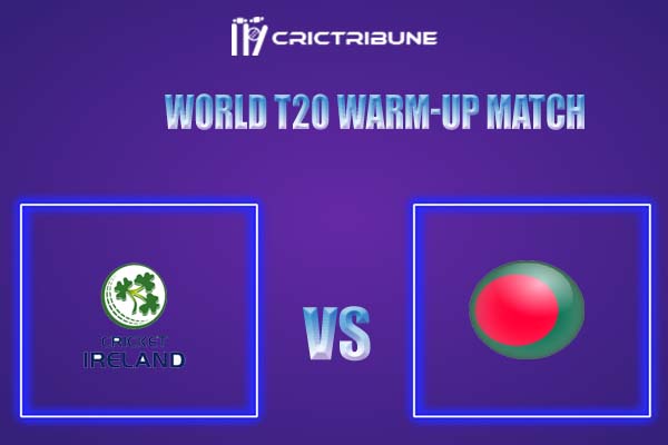 BAN vs IRE Live Score, In the Match of T20 World Cup 2021 Warm-up, which will be played at Sheikh Zayed Stadium, Abu Dhabi... BAN vs IRE Live Score, Match bet..