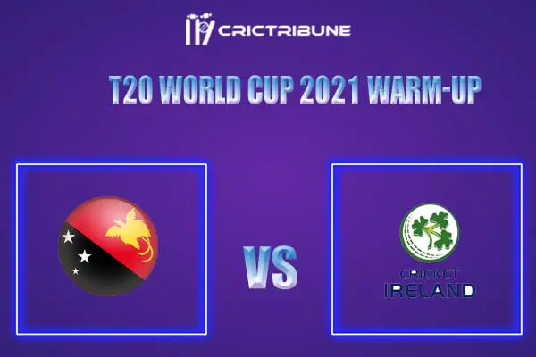 IRE vs PNG Live Score, In the Match of T20 World Cup 2021 Warm-up, which will be played at Tolerance Oval, Abu Dhabi... IRE vs PNG Live Score, Match between....