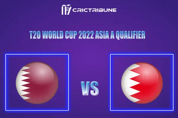 QAT vs BAH Live Score, In the Match of T20 World Cup 2022 Asia A Qualifier, which will be played at West End Park International Cricket Stadium, Doha. QAT vs BA