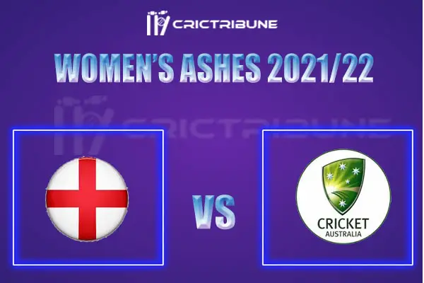 AU-W vs EN-W Live Score, Women’s Ashes 2021/22 Live Score, AU-W vs EN-W Live Score Updates, AU-W vs EN-W Playing XI’s