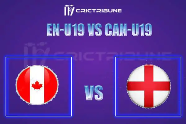 EN-U19 vs CAN-U19 Live Score, In the Match of ICC Under 19 World Cup 2021/22, which will be played at Diego Martin Sporting Complex, Diego Martin, Trinidad.. E.