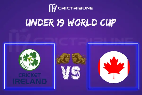 IRE-U19 vs CAN-U19 Live Score, In the Match of ICC Under 19 World Cup 2021/22, which will be played at Brian Lara Stadium, Tarouba, Trinidad. IRE-U19 vs ........