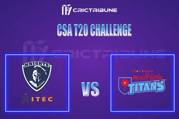 KTS vs TIT Live Score, In the Match of CSA T20 Challenge 2022, which will be played at St George’s Park, Port Elizabeth. KTS vs TIT Live Score, Match between Kn
