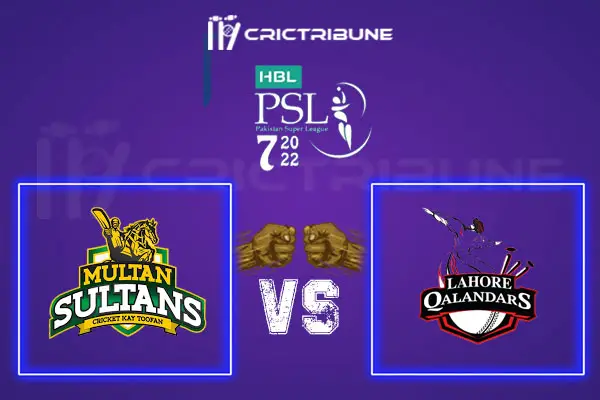 MUL vs LAH Live Score, Pakistan Super League 2022 Live Score, MUL vs LAH Live Score Updates, MUL vs LAH Playing XI’s