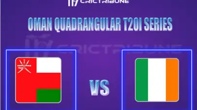 OMN vs IRE Live Score, Oman Quadrangular T20I Series 2022 Live Score, OMN vs IRE Live Score Updates, OMN vs IRE Playing XI's 1
