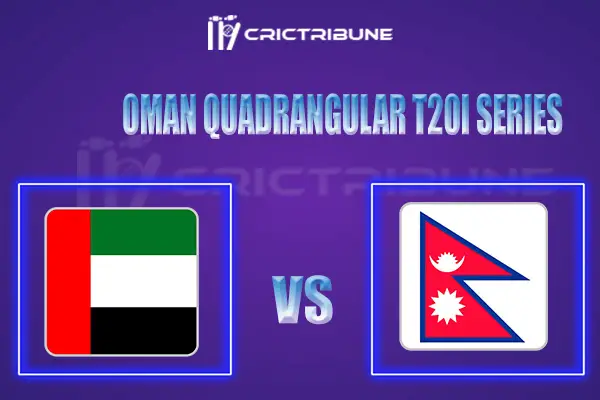 NEP vs UAE Live Score, In the Match of Oman Quadrangular T20I Series 2022y which will be played at  Al Amerat Cricket Ground, Al Amerat. OMN vs NEP Live Score, M