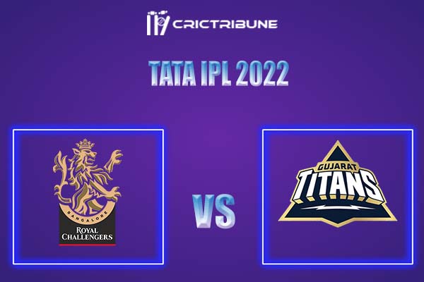 BLR vs GT Live Score, In the Match of Tata IPL 2022, which will be played at Dr. DY Patil Sports Academy, Mumbai. BLR vs GT Live Score, Match between Royal Chal
