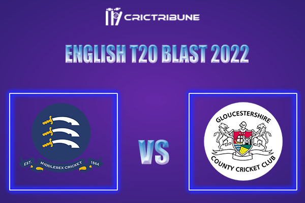 MID vs GLO Live Score, In the Match of English T20 Blast 2022 which will be played at Headingley, Leeds. .MID vs GLO Live Score, Match between Middlesex vs Glouc