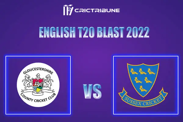 SUS vs GLA Live Score, In the Match of English T20 Blast 2022 which will be played at Headingley, Leeds. .SUS vs GLA Live Score, Match between Sussex vs Glamorga