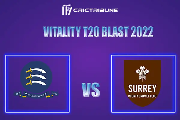 MID vs SUR Live Score, PRT vs MCC In the Match of Vitality T20 Blast 2022, which will be played at Lord's, London MID vs SUR Live Score, Match between Middlesex