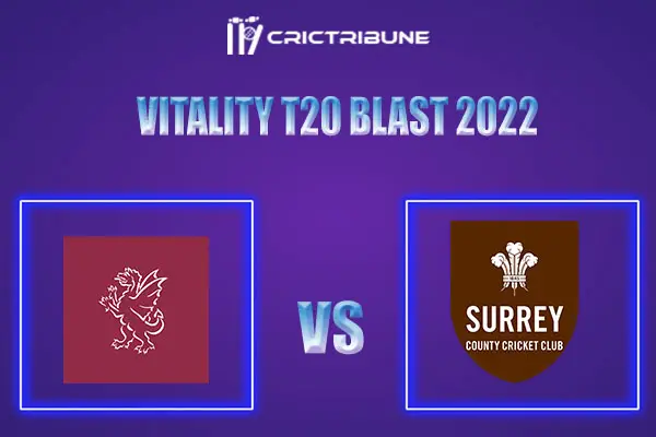 SUR vs SOM Live Score, In the Match of Vitality T20 Blast 2022, which will be played at The Oval, London. SUR vs SOM Live Score, Match between Surrey vs Somerse