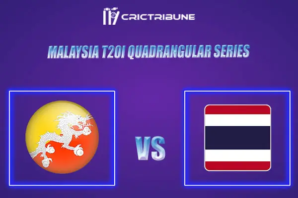 BHU vs TL Live Score, BHU vs MLD In the Match of Malaysia T20I Quadrangular Series 2022, which will be played at Indian Association Ground, Singapore. BHU vs TL