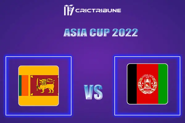 SL vs AFG Live Score, In the Match of Asia Cup 2022 which will be played a tDubai International Cricket Stadium, Dubai.SL vs AFG Live Score, Match between Sri..