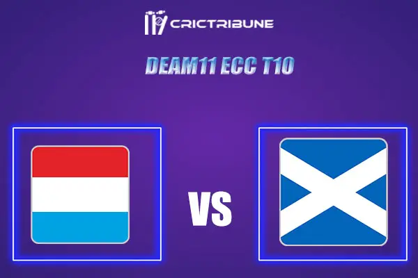 SCO-XI vs LUX  Live Score, In the Match of ream11 ECC T10 which will be played at Marsa Sports Complex, Malta.. SCO-XI vs LUX Live Score, Match between Scotland.